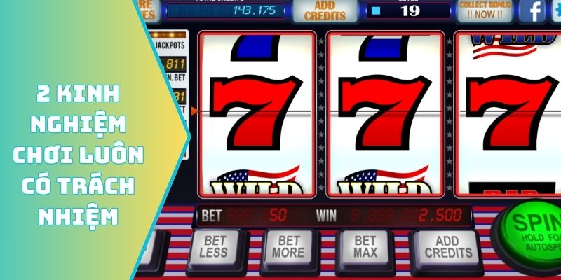 2 kinh nghiệm chơi luôn có trách nhiệm