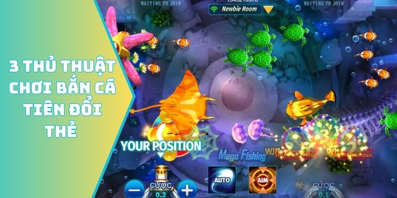 3 thủ thuật chơi bắn cá tiên đổi thẻ thưởng lớn