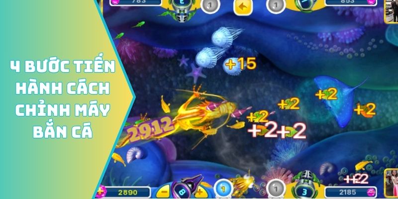 4 bước tiến hành cách chỉnh máy bắn cá