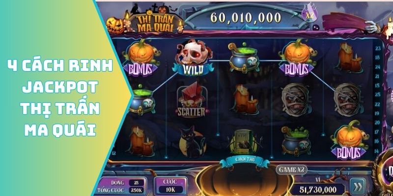 4 cách rinh jackpot Thị Trấn Ma Quái