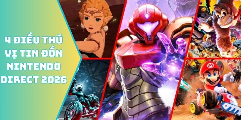 4 điều thú vị trong tin đồn Nintendo Direct 2026
