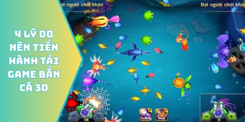 4 lý do nên tiến hành tải game bắn cá 3D