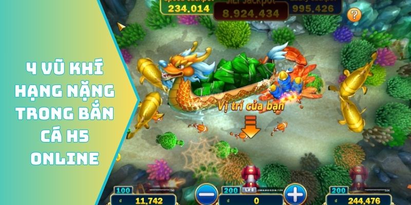 4 vũ khí hạng nặng trong bắn cá H5 online