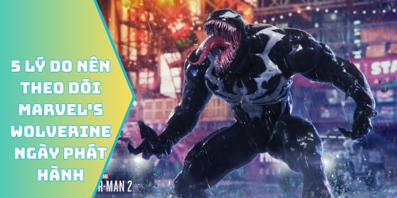 5 lý do nên theo dõi Marvel's Wolverine ngày phát hành