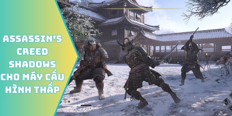 Chơi Assassin's Creed Shadows cho máy cấu hình thấp