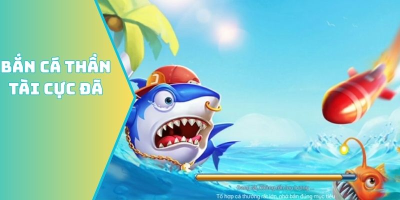 Bắn cá thần tài cực đã