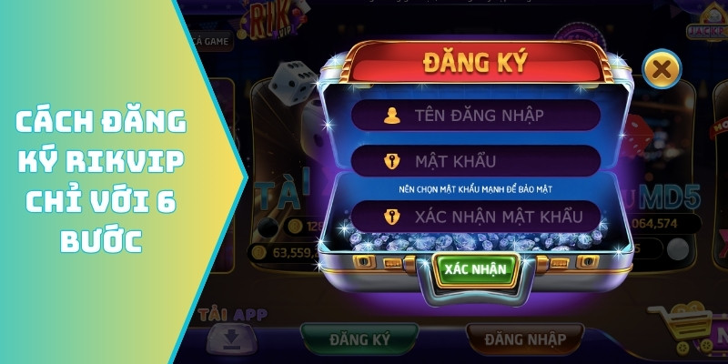 Cách đăng ký Rikvip chỉ với 6 bước