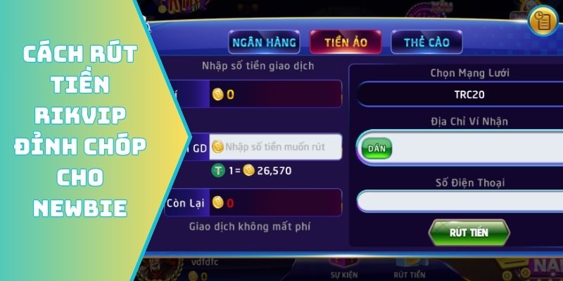 Cách rút tiền Rikvip đỉnh chóp cho newbie