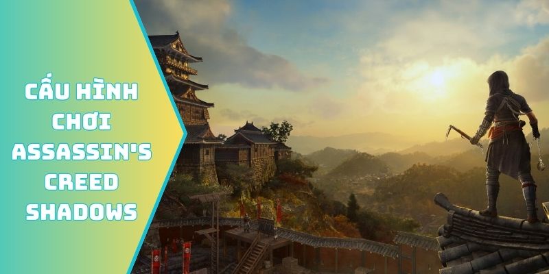Cấu hình chơi Assassin's Creed Shadows tối ưu dung lượng