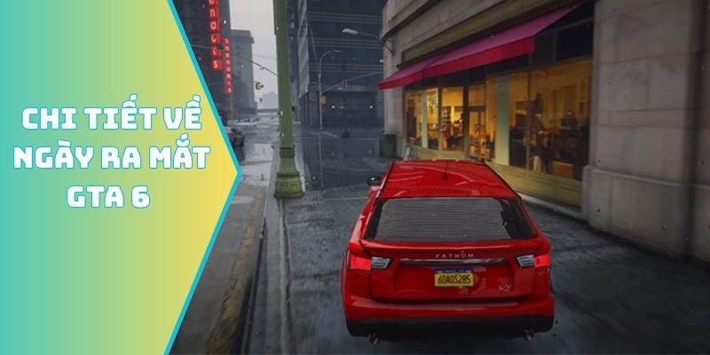 Chi tiết về ngày ra mắt GTA 6