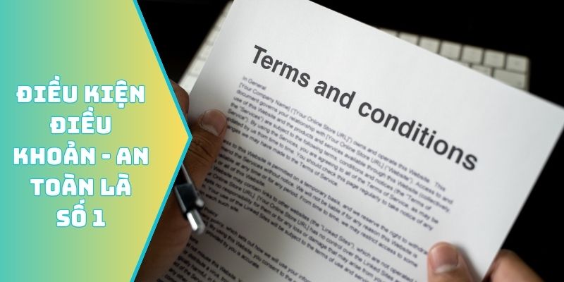 Điều kiện điều khoản - An toàn là số 1