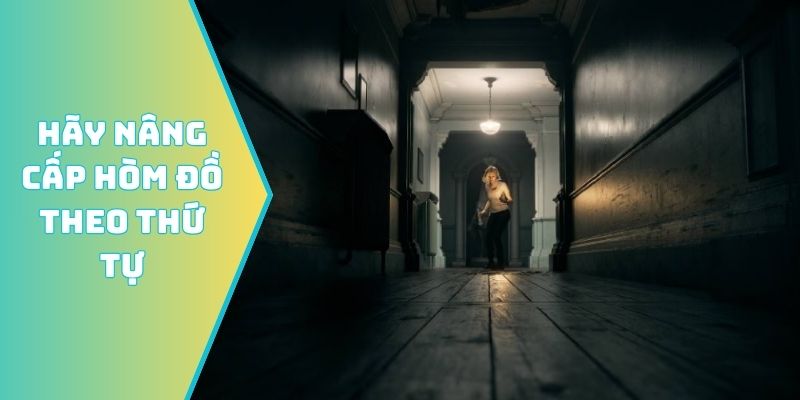 Hãy nâng cấp hòm đồ theo thứ tự