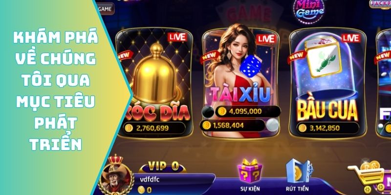 Khám phá về chúng tôi qua mục tiêu phát triển