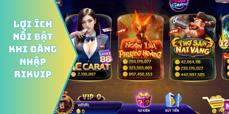 Lợi ích nổi bật khi đăng nhập Rikvip