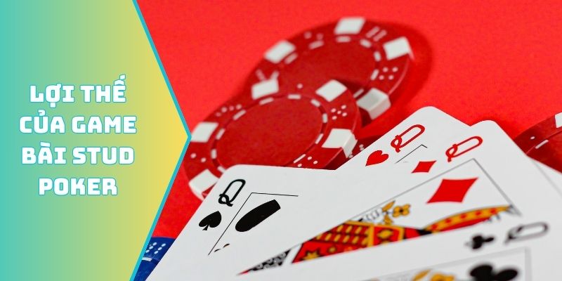 Lợi thế của game bài Stud Poker