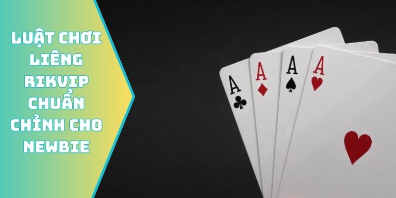 Luật chơi Liêng Rikvip chuẩn chỉnh cho newbie