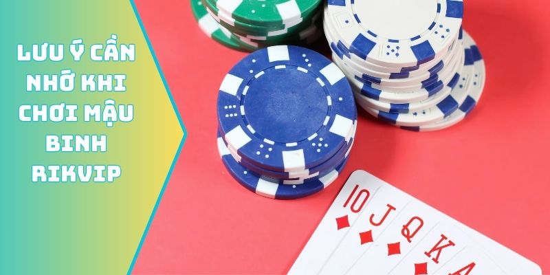 Lưu ý cần nhớ khi chơi Mậu Binh Rikvip