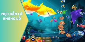 Mẹo bắn cá không lỗ