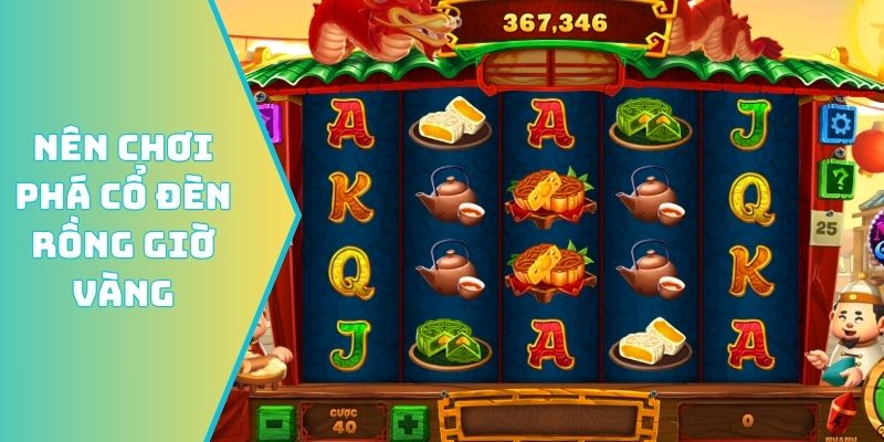 Nên chơi Phá cổ đèn Rồng giờ vàng