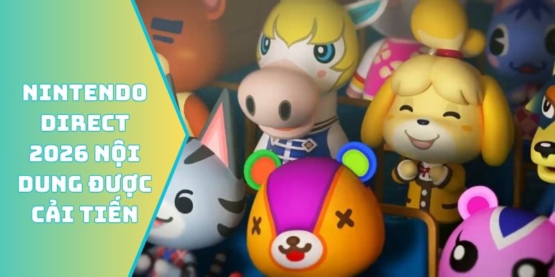 Tin đồn Nintendo Direct 2026 nội dung được cải tiến