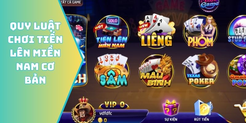 Quy luật chơi tiến lên miền nam cơ bản