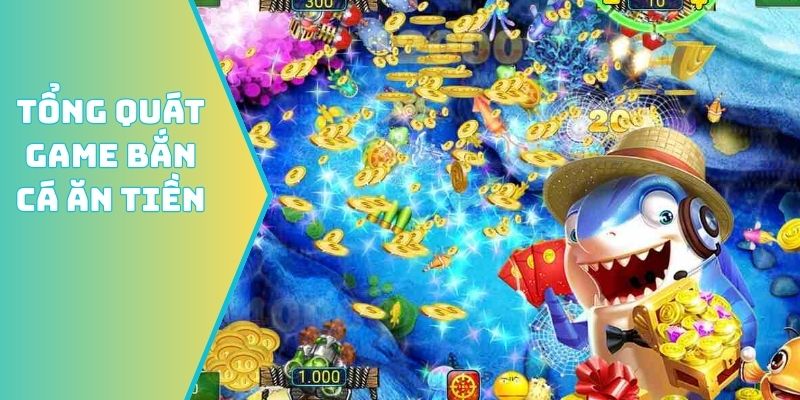 Tổng quát game bắn cá ăn tiền