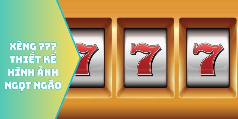 Xèng 777 thiết kế hình ảnh ngọt ngào